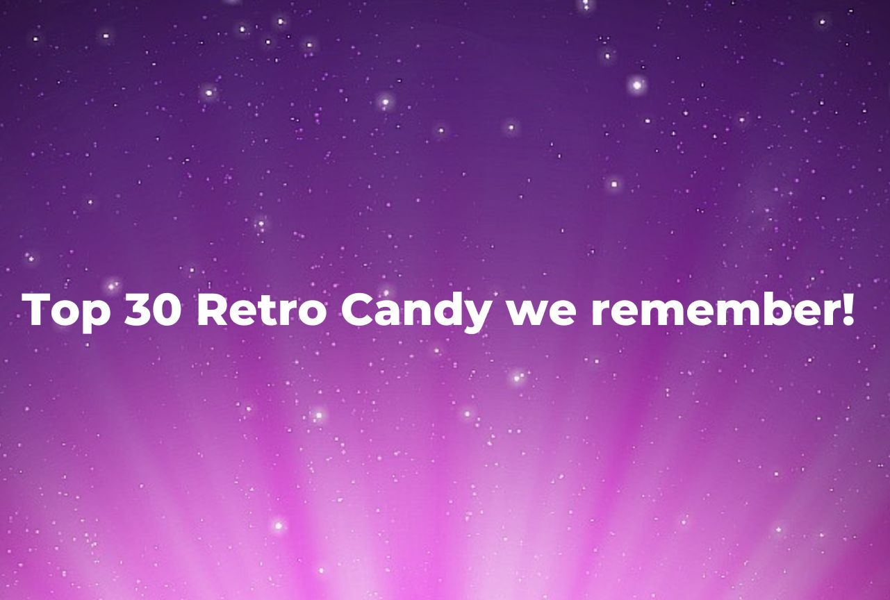 Top 30 Retro Candy We Remember